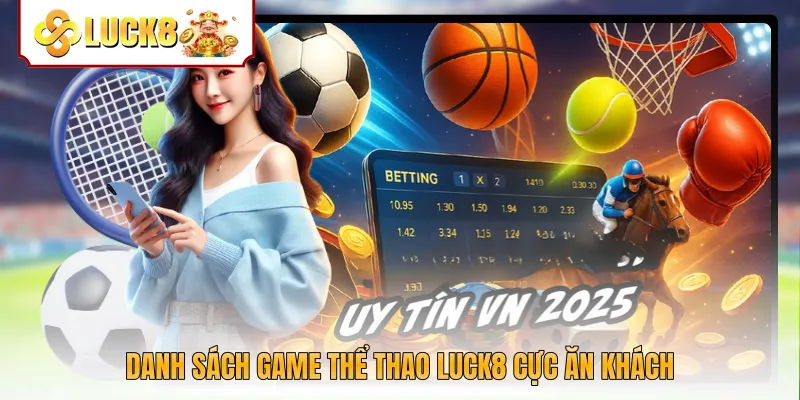 Danh sách game thể thao Luck8 cực ăn khách