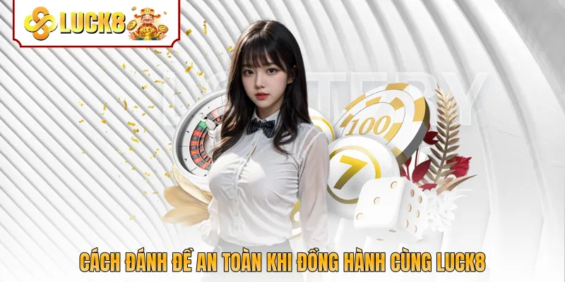 Cách đánh đề an toàn khi đồng hành cùng Luck8