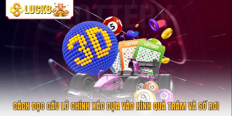 Cách đọc cầu lô chính xác dựa vào hình quả trám và số rơi