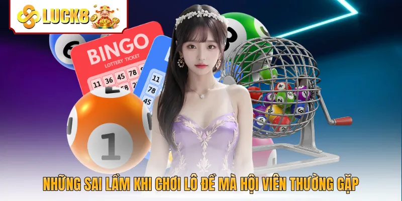 Những Sai Lầm Khi Chơi Lô Đề Mà Hội Viên Thường Gặp