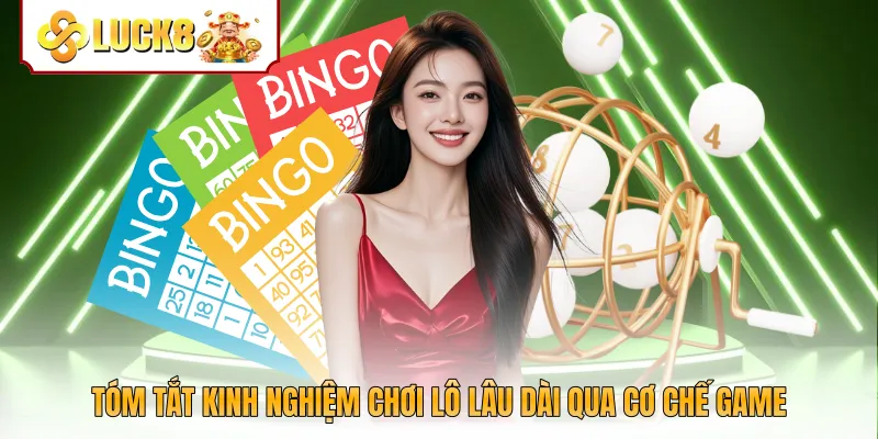 Tóm tắt kinh nghiệm chơi lô lâu dài qua cơ chế game